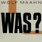 Wolf Maahn - Was? (LP 1989)